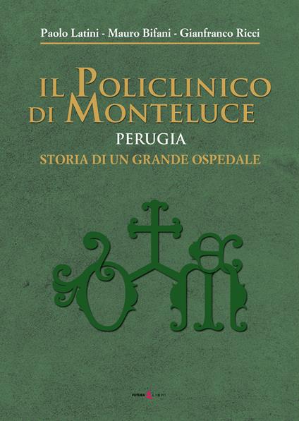 "Il policlinico di Monteluce, storia di un grande ospedale", il racconto della sanità a Perugia