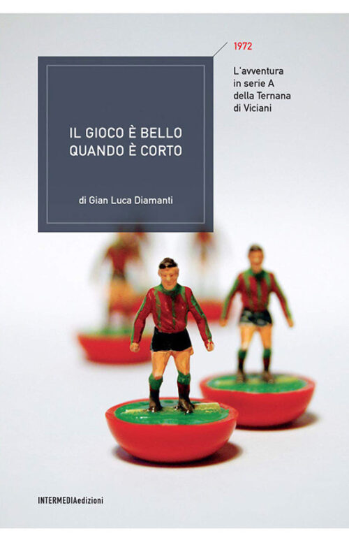 "Il gioco è bello quando è corto", l'epopea di Corrado Viciani e della sua Ternana, raccontata da Gian Luca Diamanti